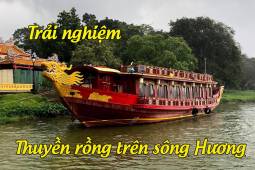 Thưởng thức ẩm thực Huế trên sông Hương bằng thuyền rồng